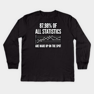 Statistics Are Made Up Kids Long Sleeve T-Shirt